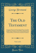 The Old Testament, Vol. 2 of 2: Arranged in Historical and Chronological Order, (on the Basis of Lightfoots Chronicle,) in Suc