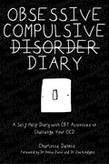 Obsessive Compulsive Disorder Diary: A SelfHelp Diary with CBT Activities to Challenge Your OCD