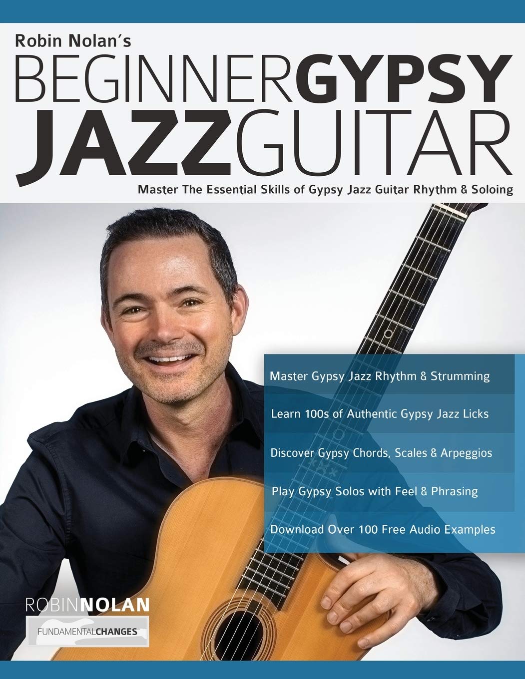 Beginner Gypsy Jazz Guitar: Master the Essential Skills of Gypsy Jazz Guitar Rhythm & Soloing (Play Gypsy Jazz Guitar)