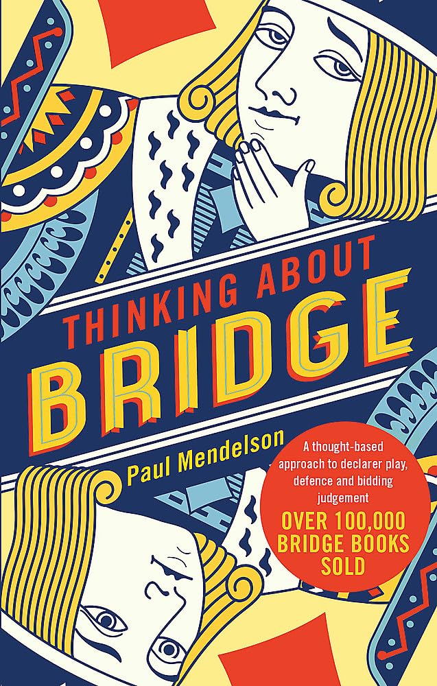 Thinking About Bridge: A thoughtbased approach to declarer play, defence and bidding judgement