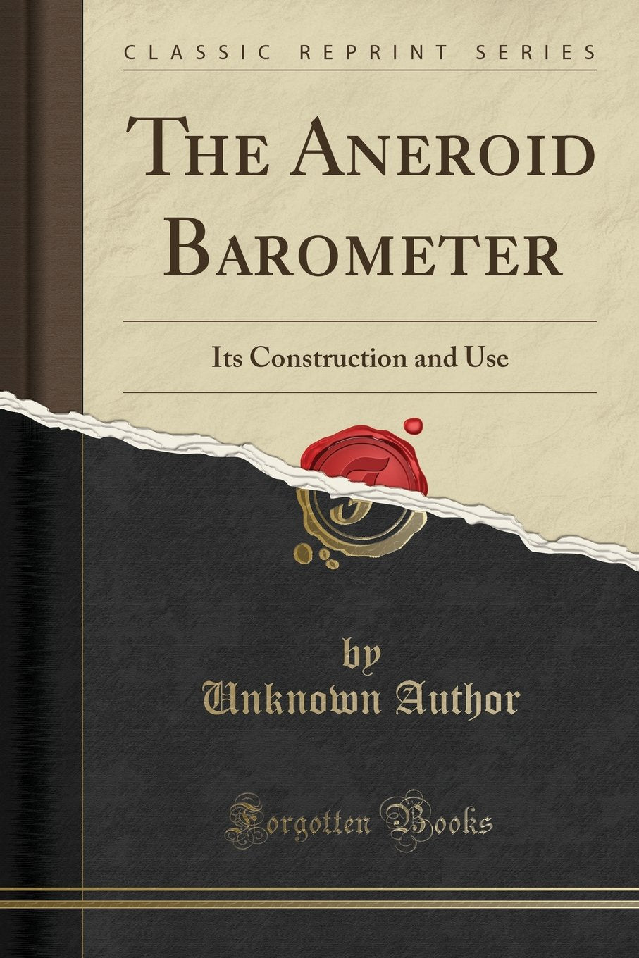 The Aneroid Barometer: Its Construction And Use (Classic Reprint)