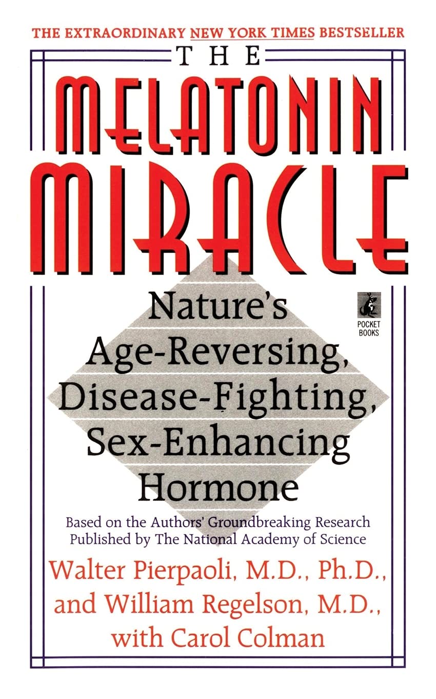 The Melatonin Miracle: NatureS AgeReversing, DiseaseFighting, SexEnha