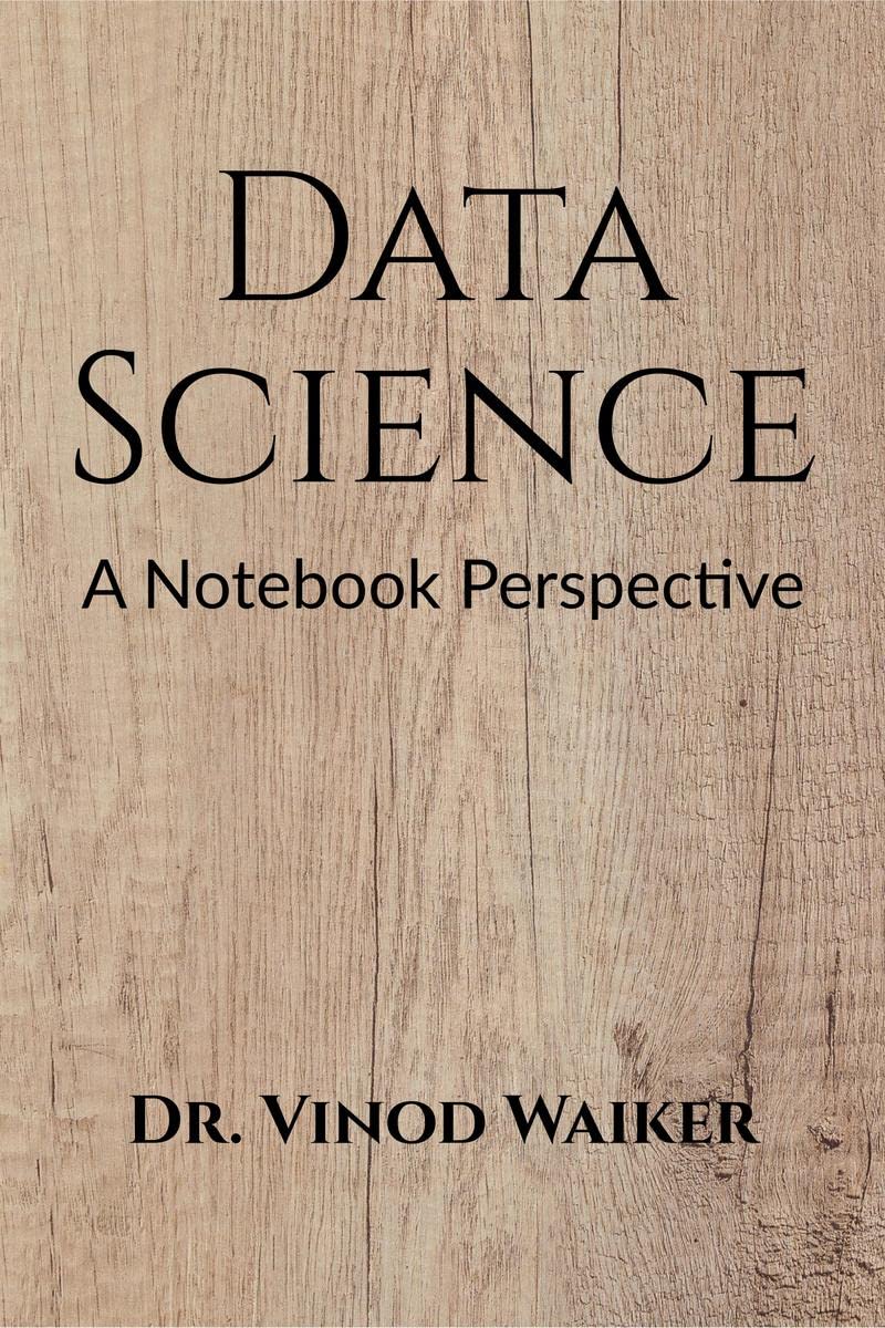 Data Science : A Notebook Perspective