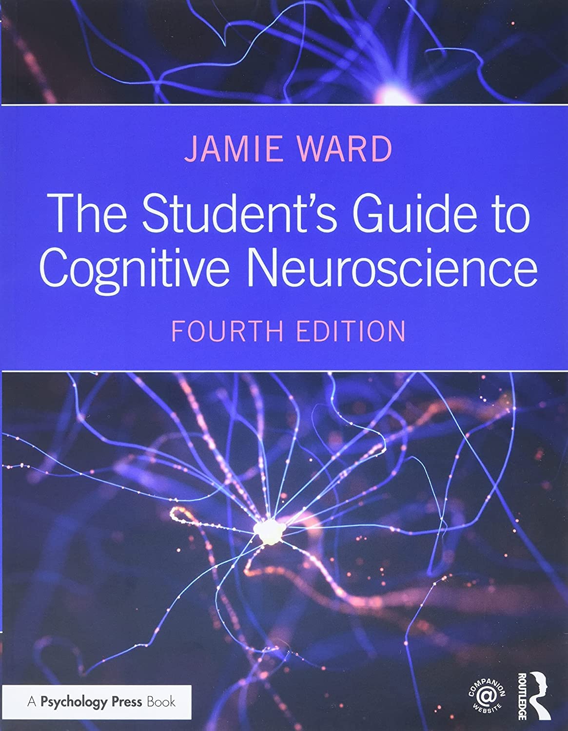 The Students Guide to Cognitive Neuroscience
