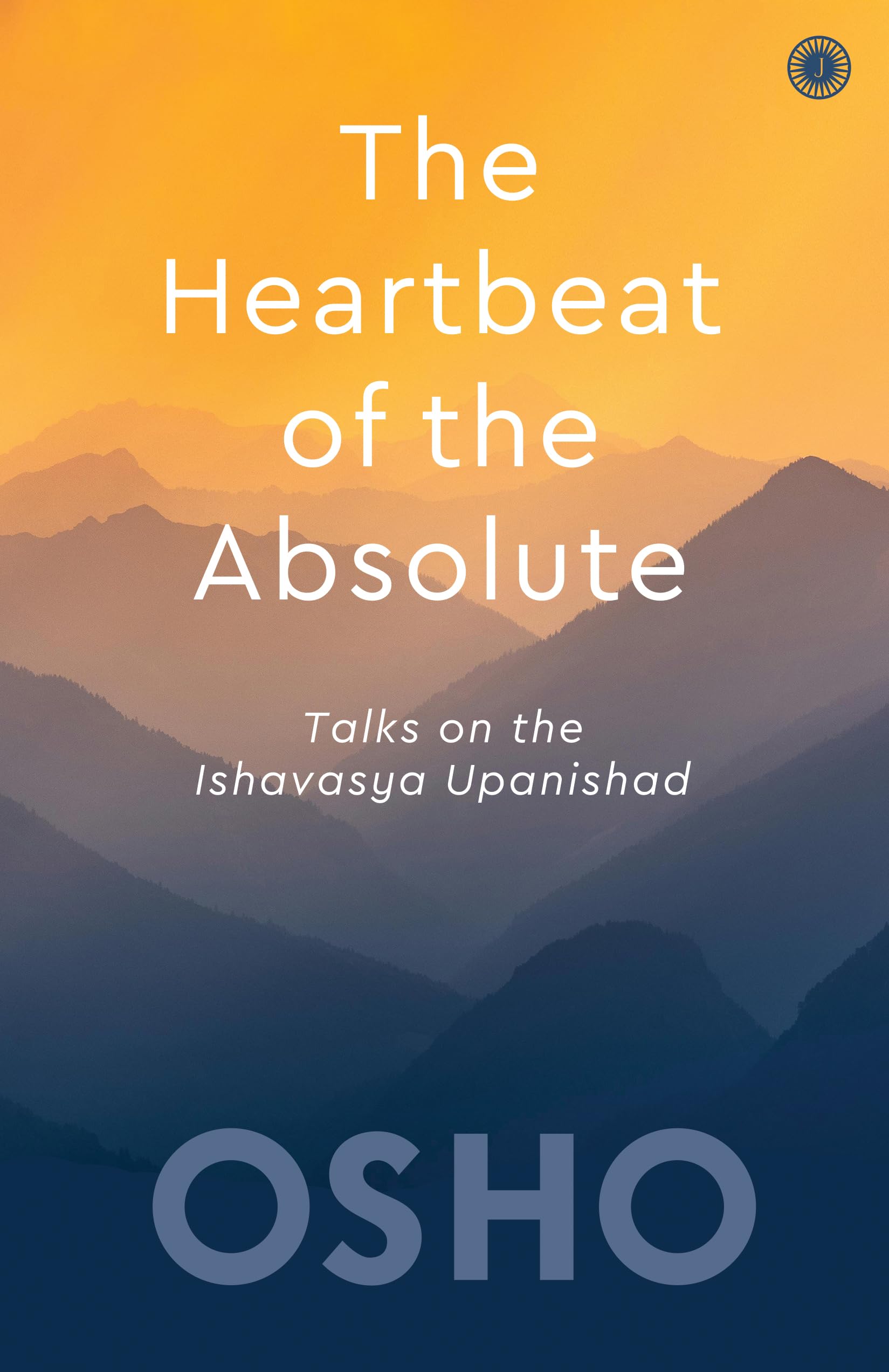 The Heartbeat of the Absolute: Talks on the Ishavasya Upanishad | Discover Your True Inner Self | Meditation Journey to Consciou