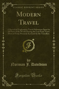 Modern Travel: A Record Of Exploration Travel Adventure Sport In All Parts Of The World During The Last Forty Years Derived From