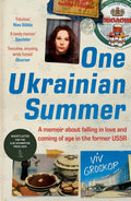 One Ukrainian Summer: A Memoir About Falling In Love And Coming Of Age In The Former Ussr