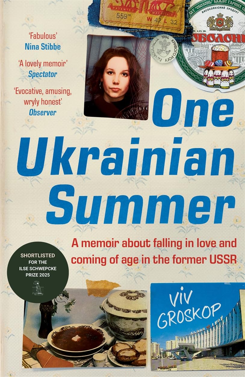 One Ukrainian Summer: A Memoir About Falling In Love And Coming Of Age In The Former Ussr