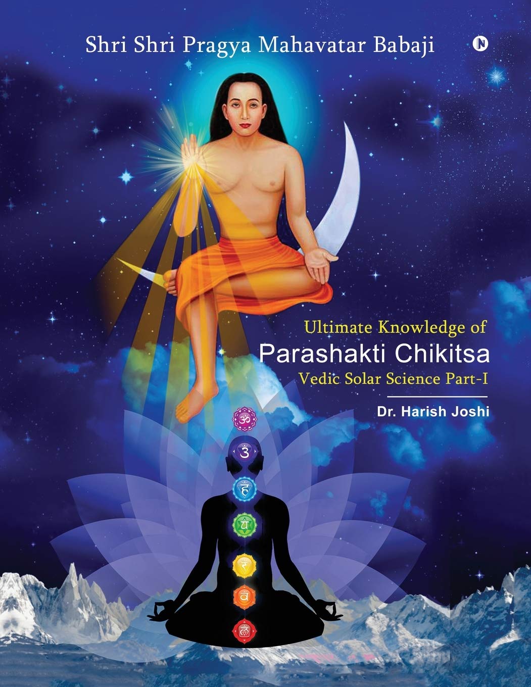 Ultimate Knowledge Of Parashakti Chikitsa: Vedic Solar Science PartI
