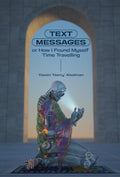 Text Messages: Or How I Found Myself Time Traveling