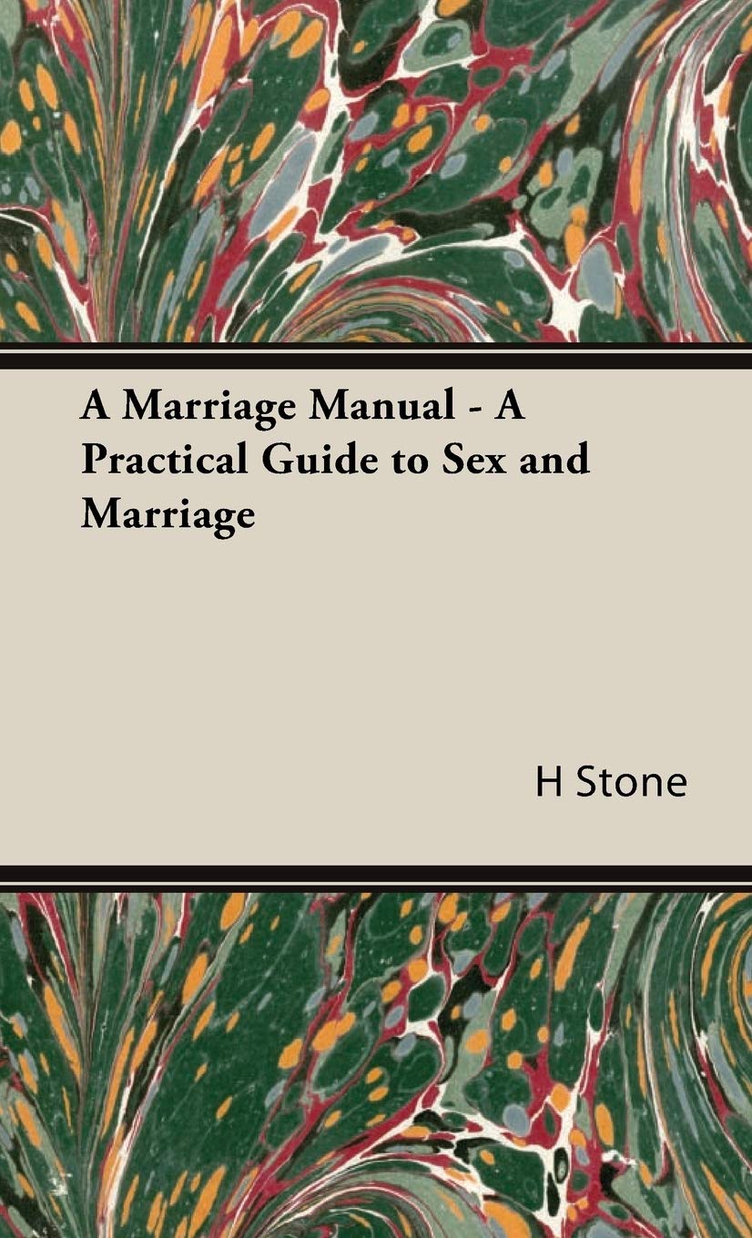 A Marriage Manual: A Practical Guide to Sex and Marriage