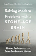 Solving Modern Problems With A StoneAge Brain: Human Evolution And The Seven Fundamental Motives (Apa Lifetools)