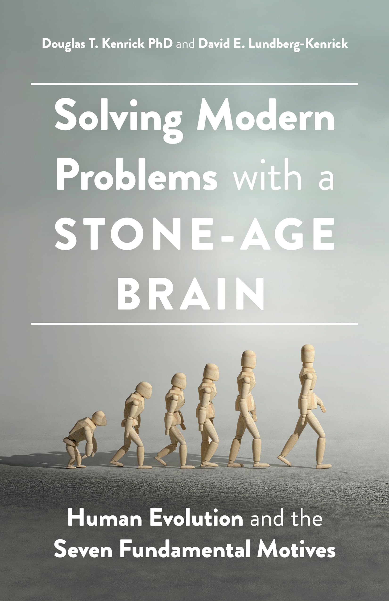 Solving Modern Problems With A StoneAge Brain: Human Evolution And The Seven Fundamental Motives (Apa Lifetools)