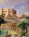 Picturing India: People, Places And The World Of The East India Company