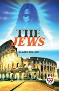 The Jews [Paperback] Hilaire Belloc [Paperback] Hilaire Belloc