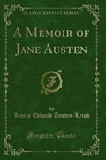 A Memoir of Jane Austen (Classic Reprint)