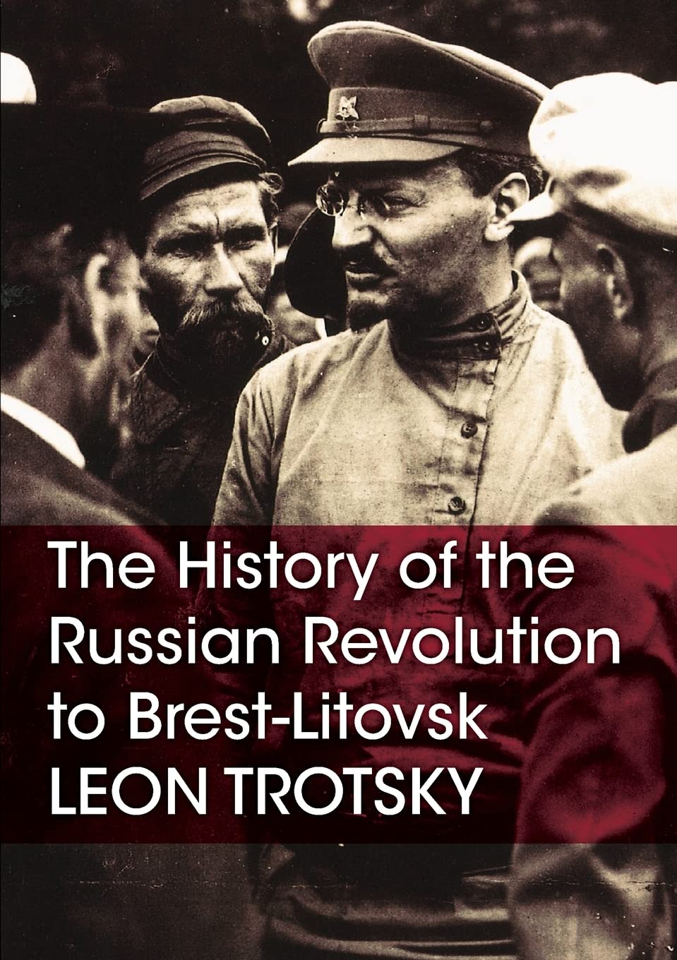The History of the Russian Revolution to BrestLitovsk