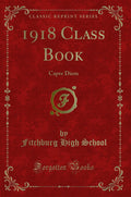 1918 Class Book: Capre Diem (Classic Reprint)