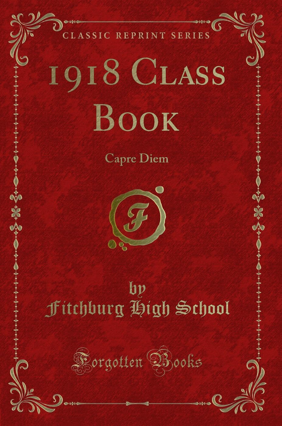 1918 Class Book: Capre Diem (Classic Reprint)