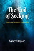 The End of Seeking: A short manual for those who are done chasing