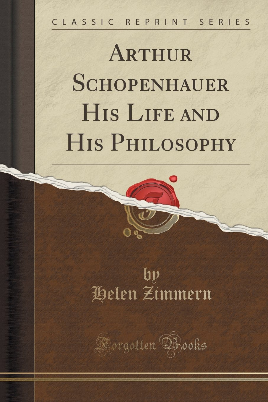 Arthur Schopenhauer: His Life and His Philosophy (Classic Reprint)