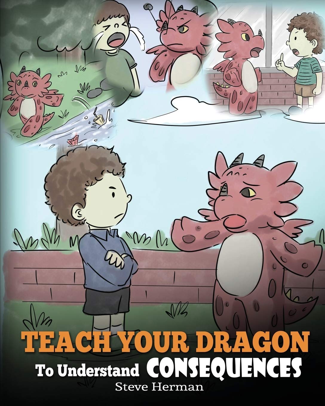 Teach Your Dragon To Understand Consequences: A Dragon Book To Teach Children About Choices and Consequences. A Cute Children St