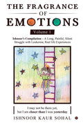 The Fragrance of Emotions  Volume 1 : Ishnoors Compilation  A Long, Painful, Silent Struggle with Leukemia; Real Life Experi