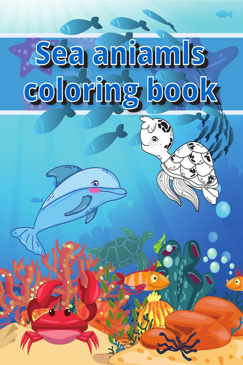 Sea Animals Coloring Book : Sea Creatures Coloring Book For Kids | Amazing Ocean Animals