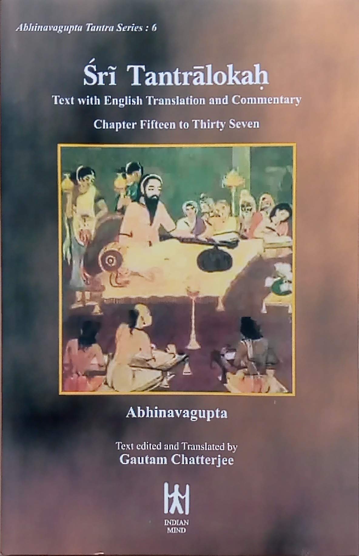 Sri Tantralokah ( Vol6 ) Text with English Translation and Commentary Chapter Fifteen to Thirty Seven