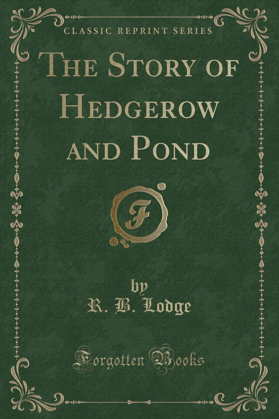 The Story of Hedgerow and Pond (Classic Reprint)