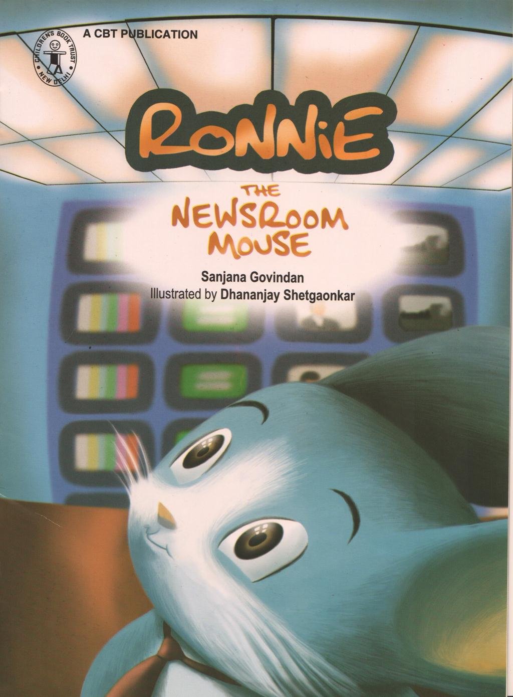 Ronnie: The Newsroom Mouse (ChildrenS Book Trust, New Delhi)