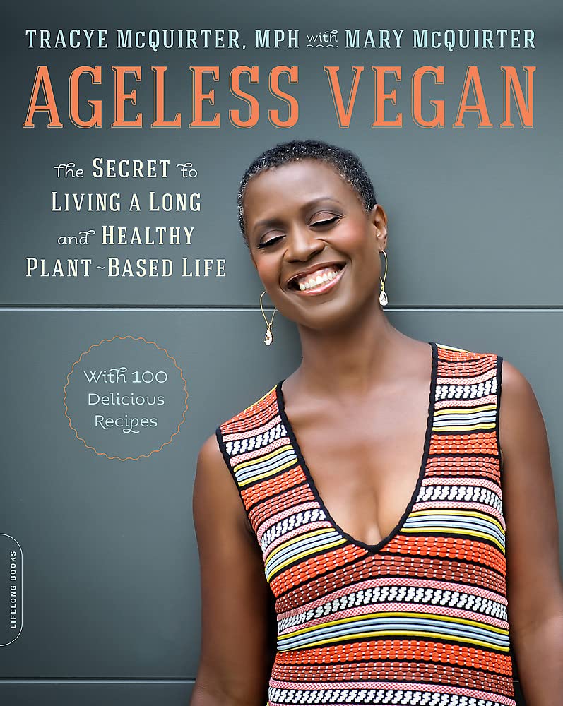 Ageless Vegan: The Secret to Living a Long and Healthy PlantBased Life