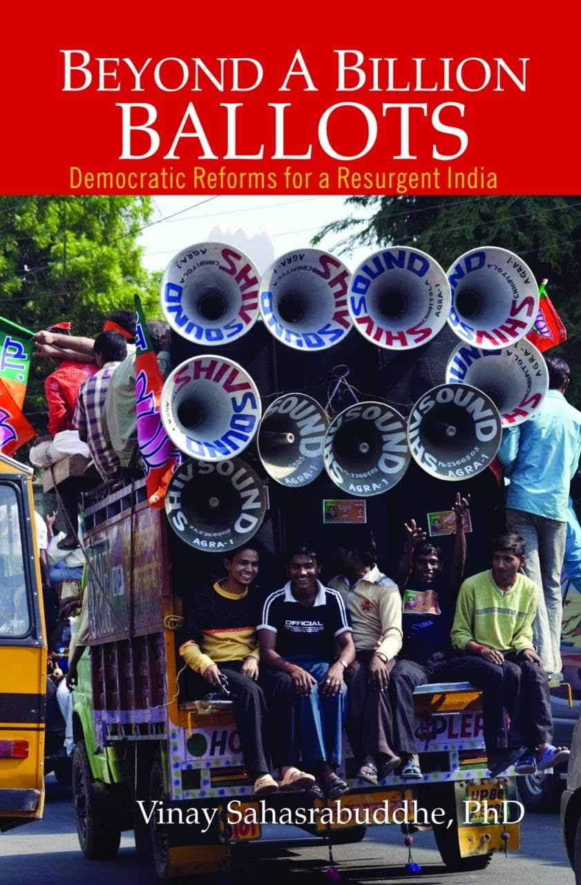 Beyond A Billion Ballots: Democratic Reforms for a Resurgent India