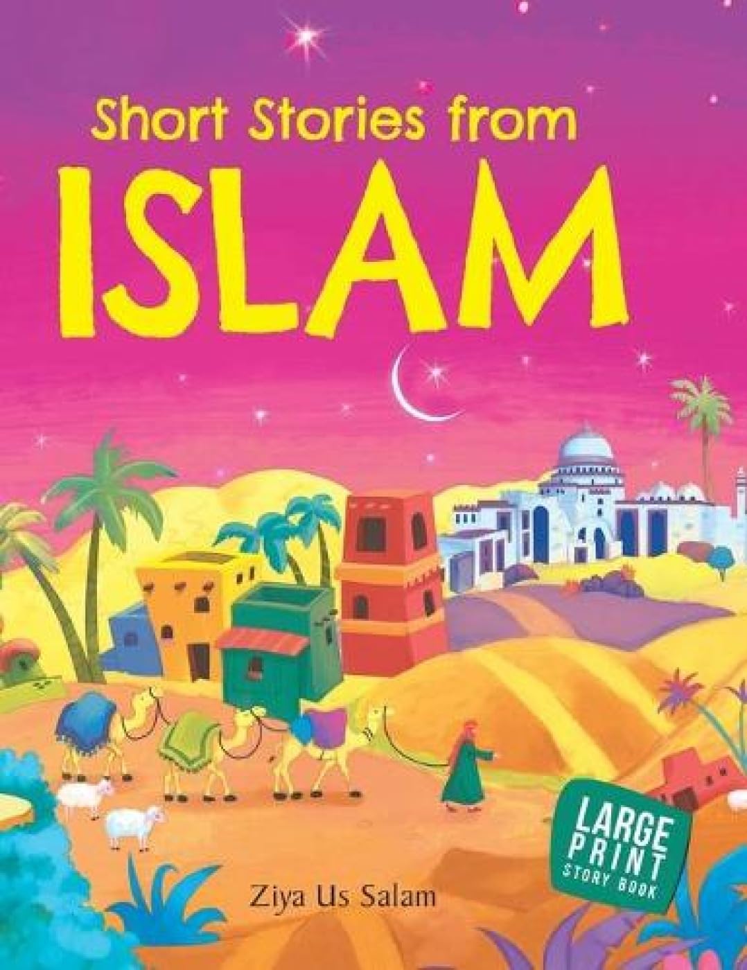 Short Stories from Islam for Children: Inspiring Tales of Faith & Kindnes for Kids | Life Lessons from the Teachings of Islam | 
