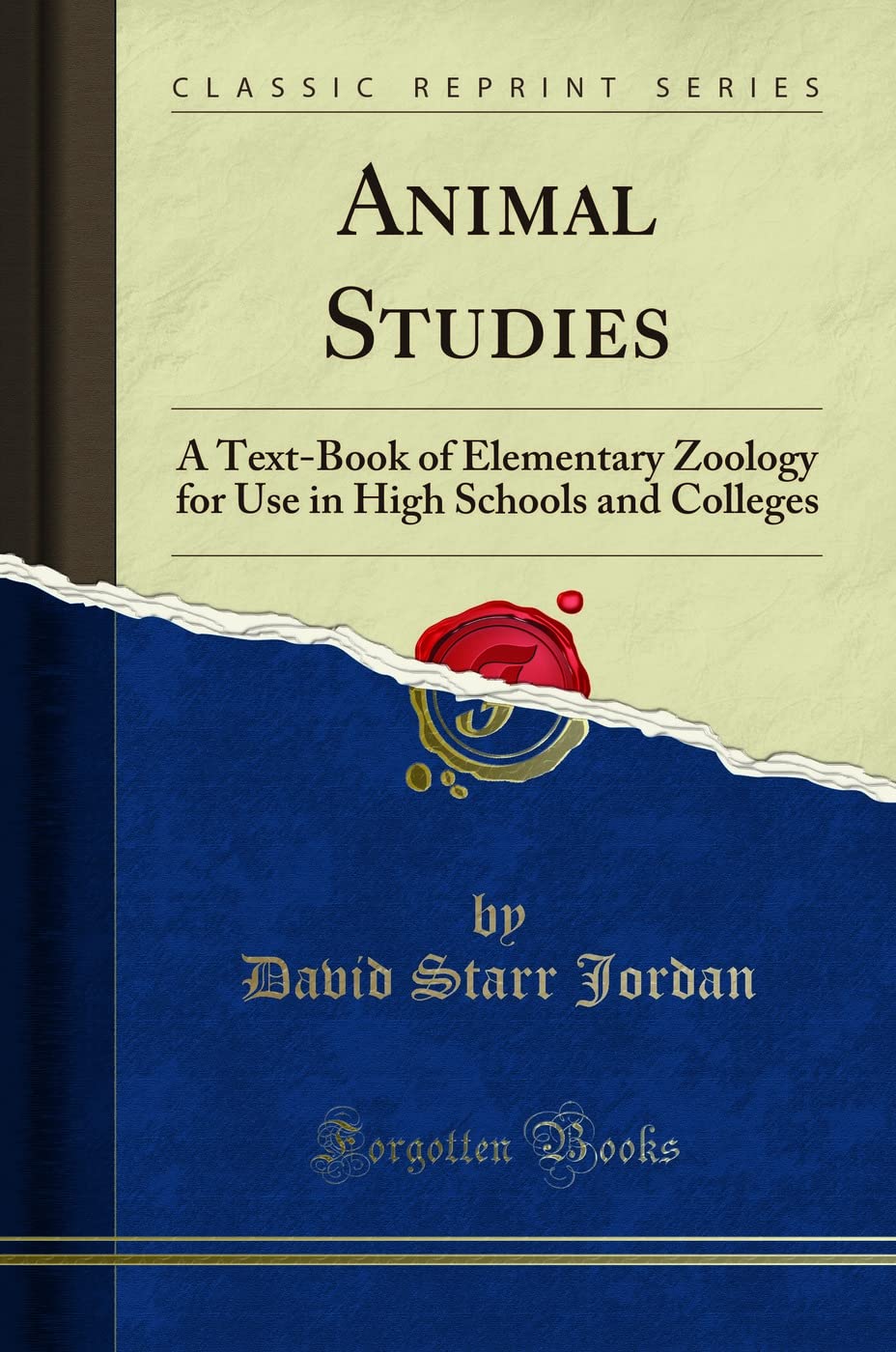 Animal Studies: A TextBook of Elementary Zoology for Use in High Schools and Colleges (Classic Reprint)