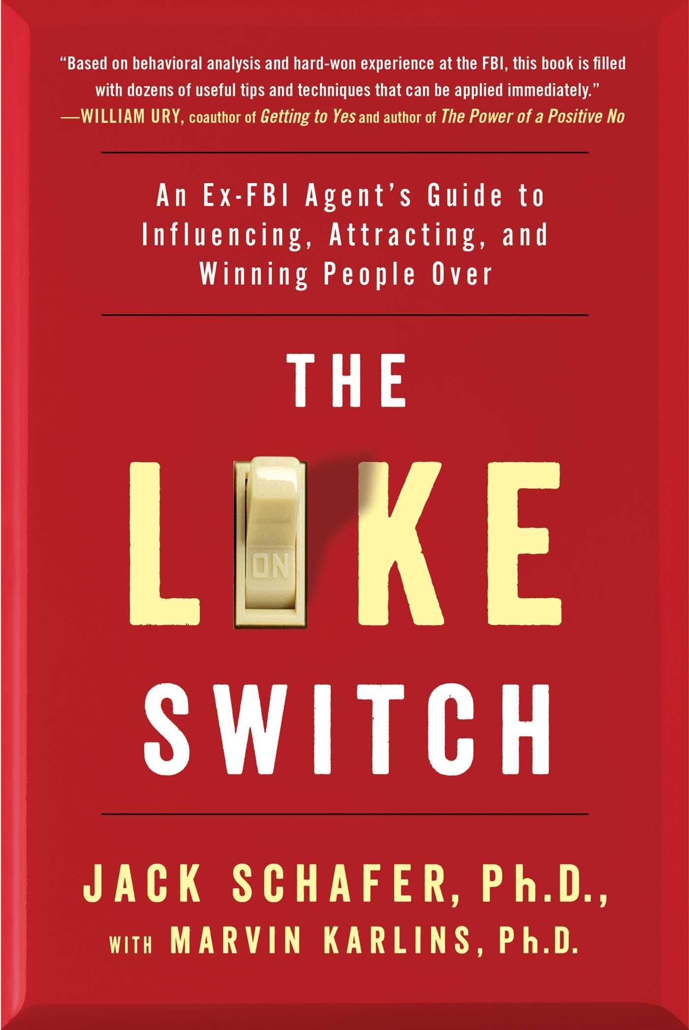The Like Switch: An ExFBI Agents Guide to Influencing, Attracting, and Winning People Over (1) (The Like Switch Series)