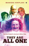 They Are All One : Manisha KriplaniS Journey To Meher Baba