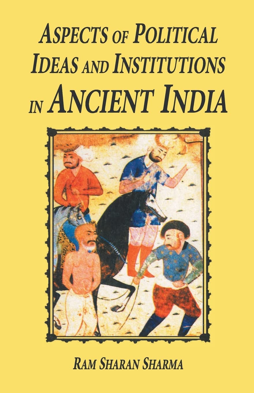 Aspects Of Political Ideas And Institutions In Ancient India