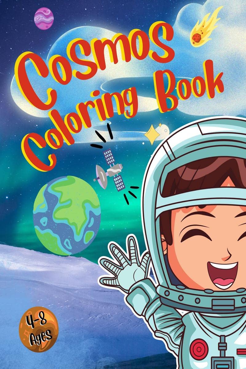 Cosmos Colorin Book : Space Coloring Book with Astronauts Aliens ... Boys or Girls Ages 2 4 38 48 YearOld