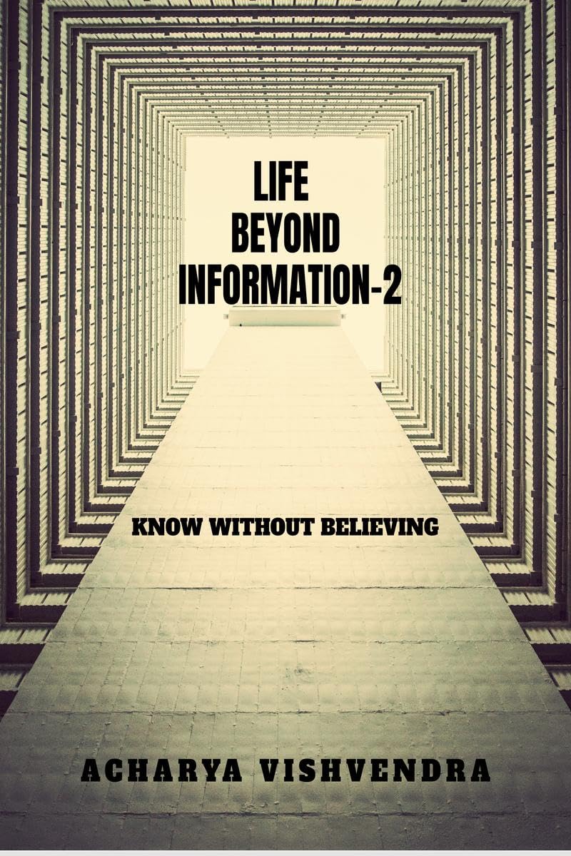 LIFE BEYOND INFORMATION2: KNOW WITHOUT BELIEVING