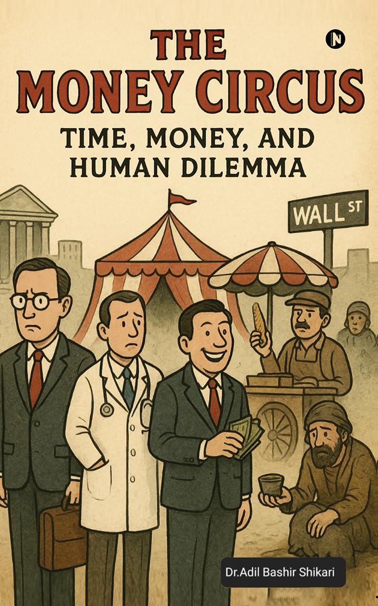 THE MONEY CIRCUS: Time, Money, and Human Dilemma