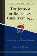 The Journal of Biological Chemistry, 1933, Vol. 28 (Classic Reprint)