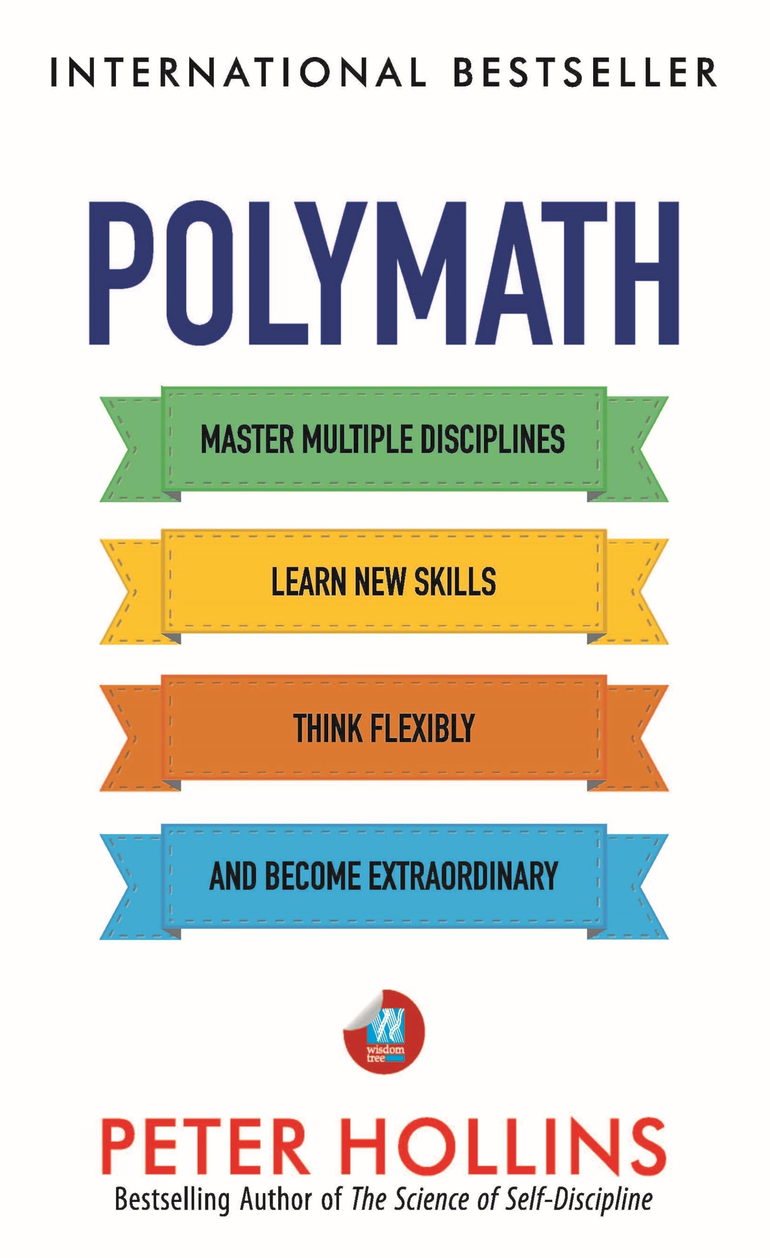 Polymath: Master Multiple Disciplines, Learn New Skills, Think Flexibly, and Become an Extraordinary Autodidact (Learning how to