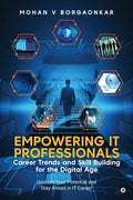 Empowering IT Professionals  Career Trends and Skill Building for the Digital Age: Unleash Your Potential and Stay Ahead in IT 