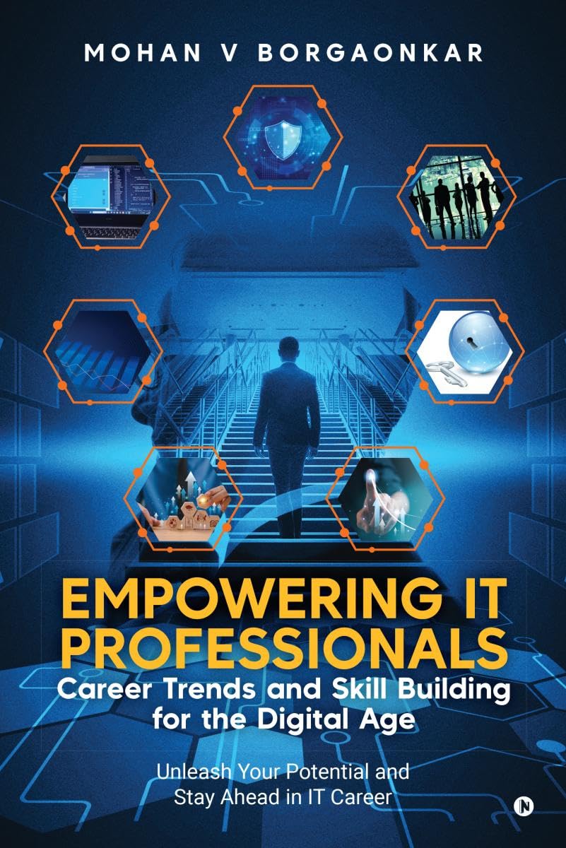 Empowering IT Professionals  Career Trends and Skill Building for the Digital Age: Unleash Your Potential and Stay Ahead in IT 