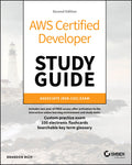 Aws Certified Developer Study Guide: Associate (Dvac02) Exam (Sybex Study Guide)