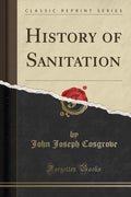 History Of Sanitation (Classic Reprint)