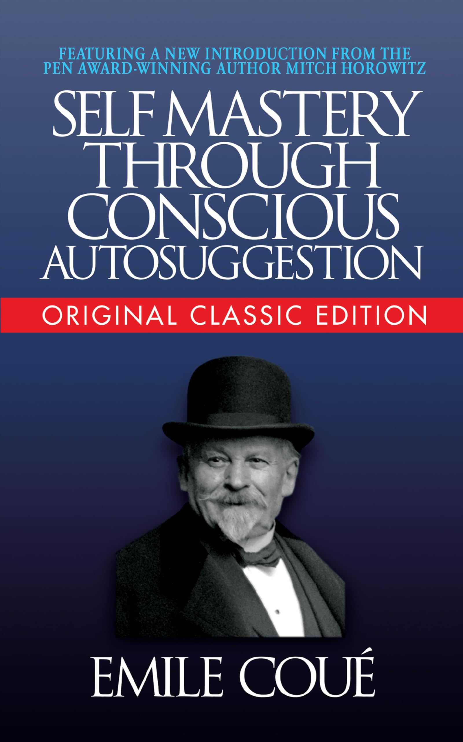 SelfMastery Through Conscious Autosuggestion (Original Classic Edition)