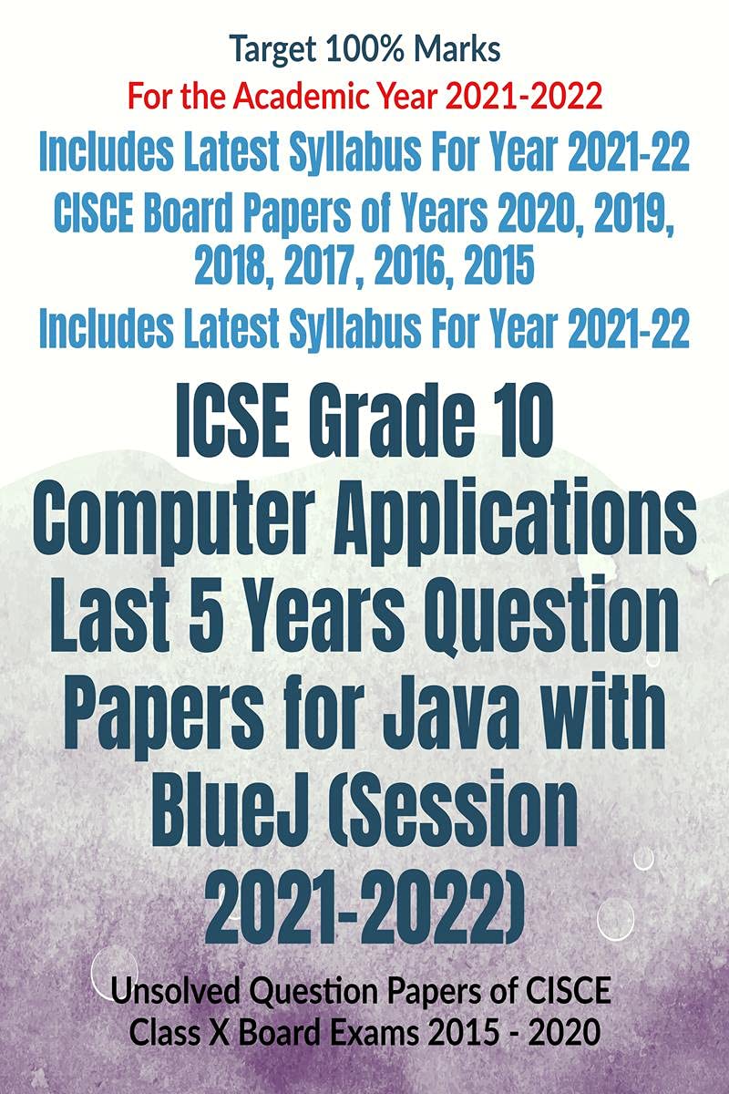 ICSE Grade 10 Computer Applications Last 5 Years Question Papers for Java with BlueJ (Session 20212022)