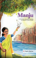 Manju : A Life of Grit, Grace and Greatness